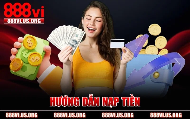 Nạp Tiền 888VI – Cách Thực Hiện Giao Dịch Đúng Và An Toàn 4 Hướng Dẫn Nạp Tiền